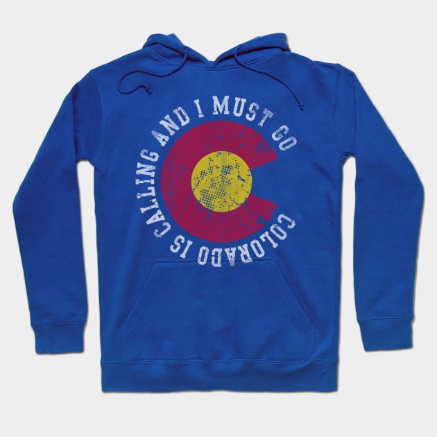 Colorado Is Calling And I Must Go Hoodie by E